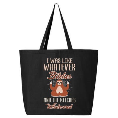 I Was Like Whatever Bitches And The Bitches Whatevered Sloth 25L Jumbo Tote
