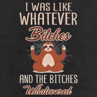 I Was Like Whatever Bitches And The Bitches Whatevered Sloth 25L Jumbo Tote