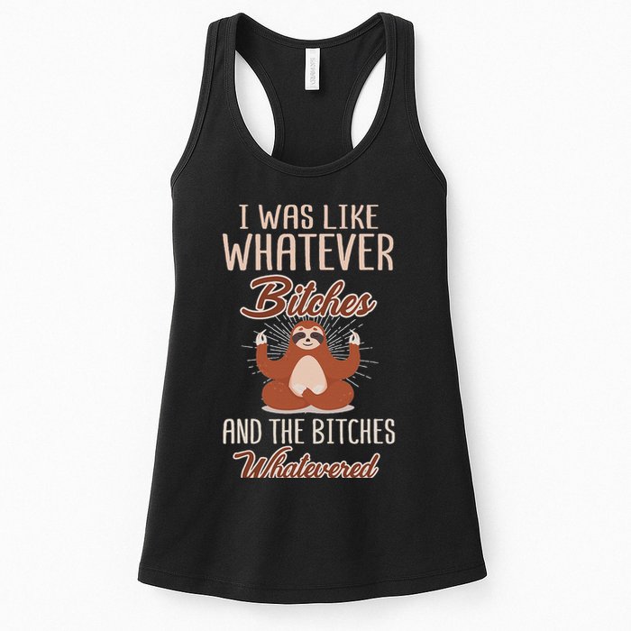 I Was Like Whatever Bitches And The Bitches Whatevered Sloth Womens Tank Top