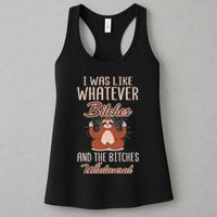 I Was Like Whatever Bitches And The Bitches Whatevered Sloth Womens Tank Top