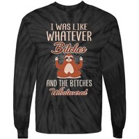 I Was Like Whatever Bitches And The Bitches Whatevered Sloth Tie-Dye Long Sleeve Shirt
