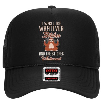 I Was Like Whatever Bitches And The Bitches Whatevered Sloth Trucker Hat