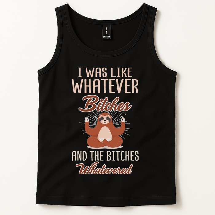 I Was Like Whatever Bitches And The Bitches Whatevered Sloth Tank Top
