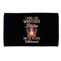 I Was Like Whatever Bitches And The Bitches Whatevered Sloth Microfiber Hand Towel