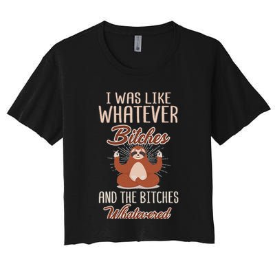 I Was Like Whatever Bitches And The Bitches Whatevered Sloth Crop Top