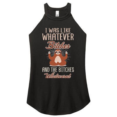 I Was Like Whatever Bitches And The Bitches Whatevered Sloth Women's Perfect Tri Rocker Tank