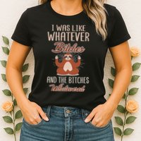 I Was Like Whatever Bitches And The Bitches Whatevered Sloth Womens T-Shirt