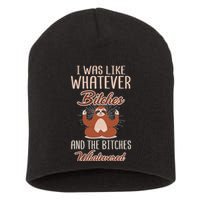I Was Like Whatever Bitches And The Bitches Whatevered Sloth Short Acrylic Beanie
