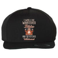 I Was Like Whatever Bitches And The Bitches Whatevered Sloth Wool Snapback Cap