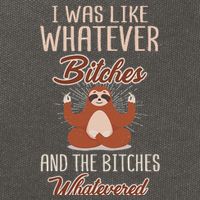 I Was Like Whatever Bitches And The Bitches Whatevered Sloth Cotton Canvas Backpack