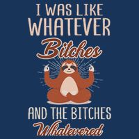 I Was Like Whatever Bitches And The Bitches Whatevered Sloth Infant Baby Jersey Bodysuit