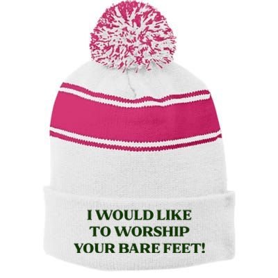 I Would Like To Worship Your Bare Feet Stripe Pom Pom Beanie