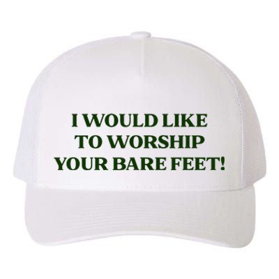 I Would Like To Worship Your Bare Feet Yupoong Adult 5-Panel Trucker Hat