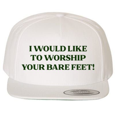 I Would Like To Worship Your Bare Feet Wool Snapback Cap