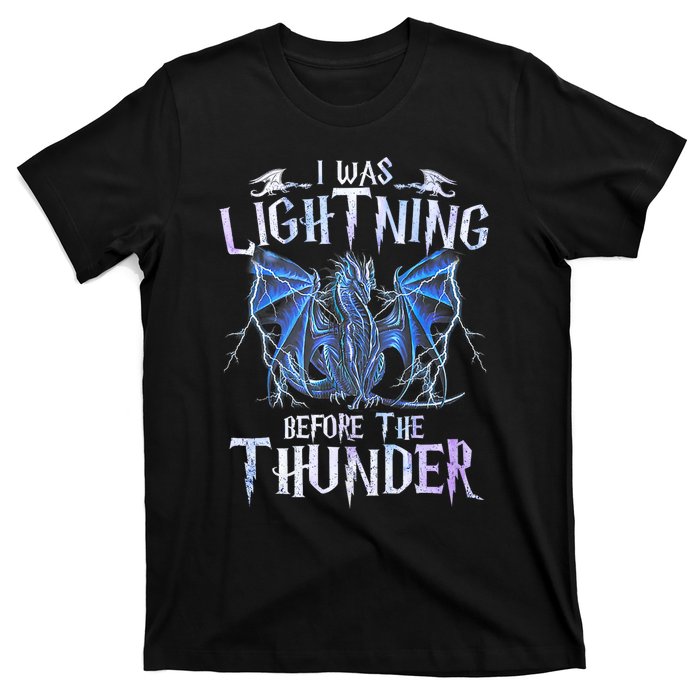 I Was Lightnings Before The Thunder Dragons Funny Dragon Lovers Gifts T-Shirt