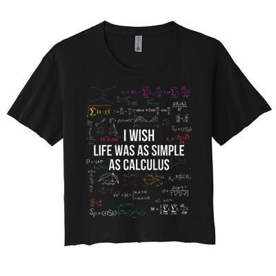 I Wish Life Was As Simple As Calculus Funny Math Lover Gift  Women's Crop Top Tee