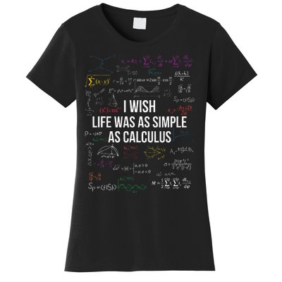 I Wish Life Was As Simple As Calculus Funny Math Lover Gift  Women's T-Shirt