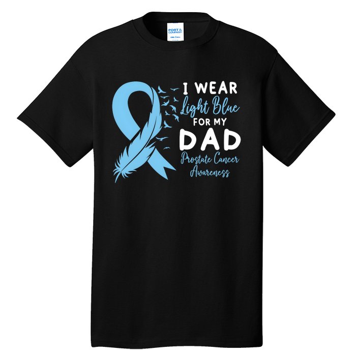 I Wear Light Blue For My Dad Prostate Cancer Support Tall T-Shirt