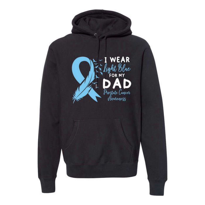 I Wear Light Blue For My Dad Prostate Cancer Support Premium Hoodie