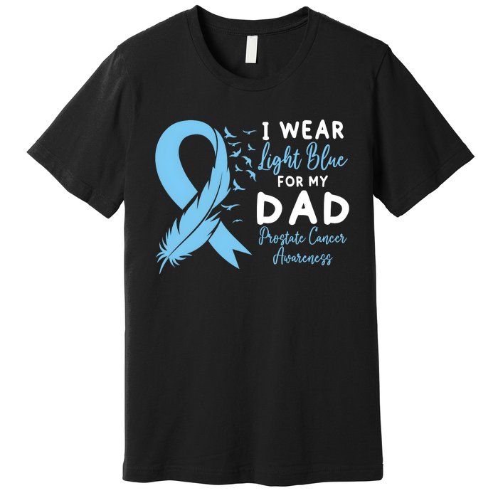 I Wear Light Blue For My Dad Prostate Cancer Support Premium T-Shirt