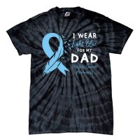 I Wear Light Blue For My Dad Prostate Cancer Support Tie-Dye T-Shirt