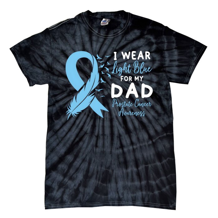 I Wear Light Blue For My Dad Prostate Cancer Support Tie-Dye T-Shirt