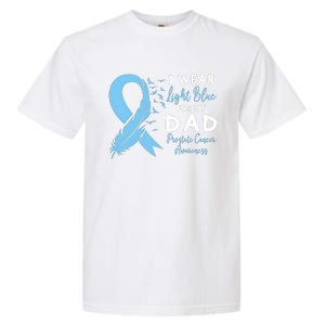 I Wear Light Blue For My Dad Prostate Cancer Support Garment-Dyed Heavyweight T-Shirt