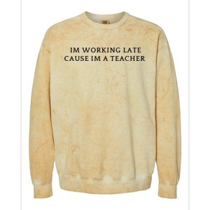 Im Working Late Cause Im A Teacher Colorblast Crewneck Sweatshirt