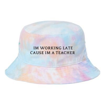 Im Working Late Cause Im A Teacher Tie Dye Newport Bucket Hat