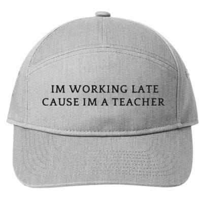 Im Working Late Cause Im A Teacher 7-Panel Snapback Hat