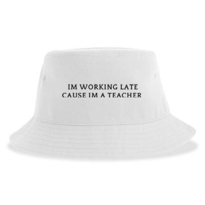 Im Working Late Cause Im A Teacher Sustainable Bucket Hat