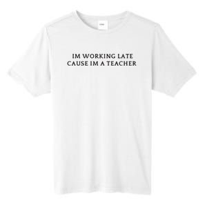 Im Working Late Cause Im A Teacher Tall Fusion ChromaSoft Performance T-Shirt