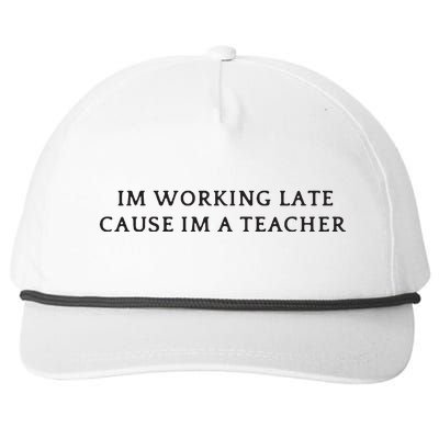 Im Working Late Cause Im A Teacher Snapback Five-Panel Rope Hat