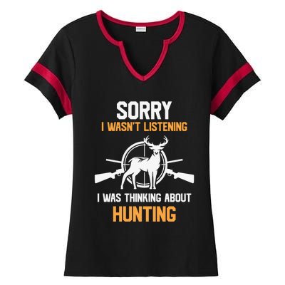 I Wasnt Listening I Was Thinking About Hunting Gift Ladies Halftime Notch Neck Tee