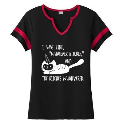 I Was Like Whatever Bitches Whatevered Cat Unicorn Ladies Halftime Notch Neck Tee