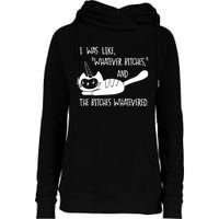 I Was Like Whatever Bitches Whatevered Cat Unicorn Womens Funnel Neck Pullover Hood