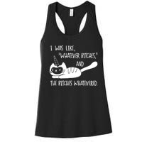 I Was Like Whatever Bitches Whatevered Cat Unicorn Women's Racerback Tank