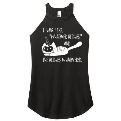 I Was Like Whatever Bitches Whatevered Cat Unicorn Women's Perfect Tri Rocker Tank