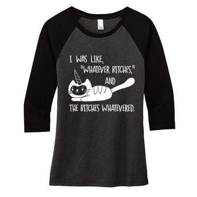 I Was Like Whatever Bitches Whatevered Cat Unicorn Women's Tri-Blend 3/4-Sleeve Raglan Shirt