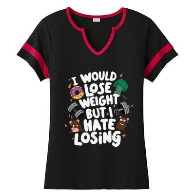 I Would Lose Weight But I Hate Losing Ladies Halftime Notch Neck Tee