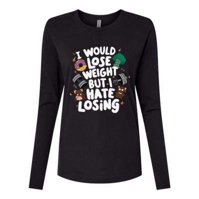 I Would Lose Weight But I Hate Losing Womens Cotton Relaxed Long Sleeve T-Shirt