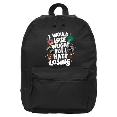 I Would Lose Weight But I Hate Losing 16 in Basic Backpack