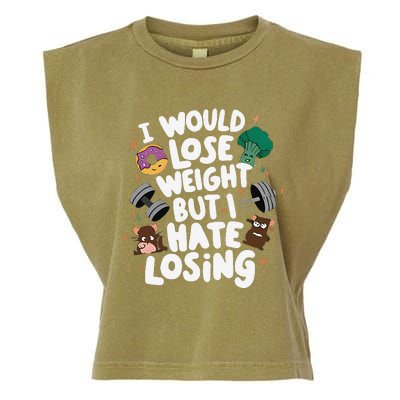 I Would Lose Weight But I Hate Losing Garment-Dyed Women's Muscle Tee