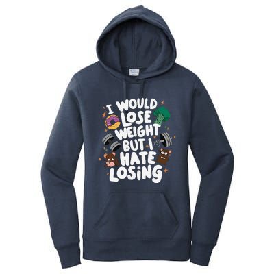 I Would Lose Weight But I Hate Losing Women's Pullover Hoodie