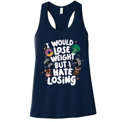 I Would Lose Weight But I Hate Losing Women's Racerback Tank