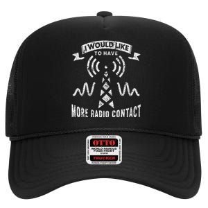 I Would Like To Have More Radio Contact Funny Ham Radio High Crown Mesh Back Trucker Hat