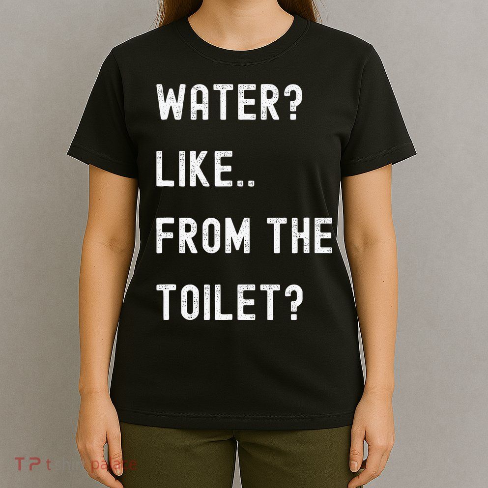 Idiocracy Water Like From The Toilet T-Shirt