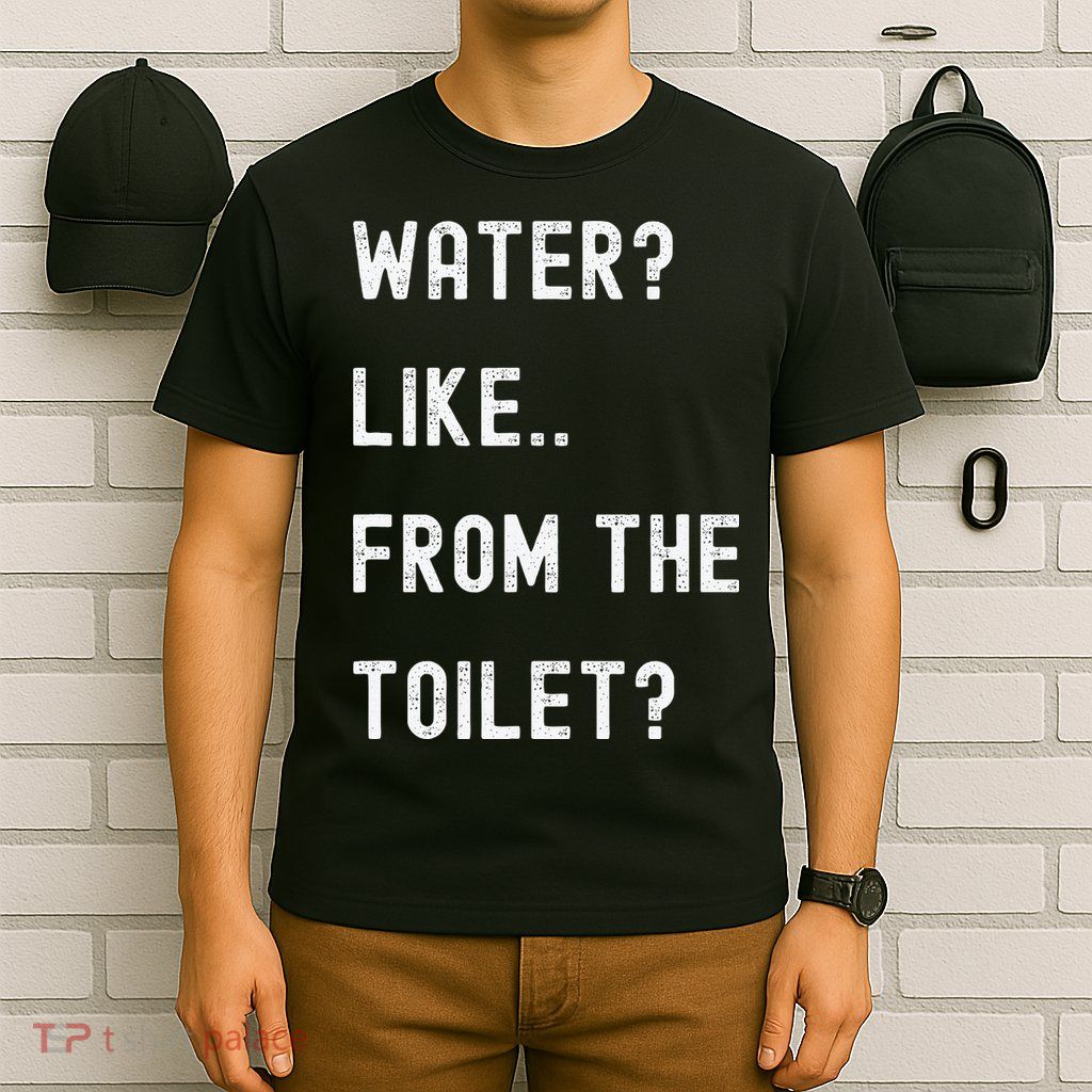 Idiocracy Water Like From The Toilet T-Shirt
