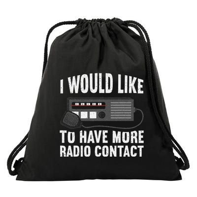 I Would Like To Have More Radio Contact Funny Ham Radio Drawstring Bag