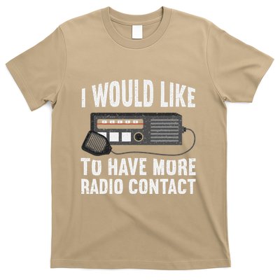 I Would Like To Have More Radio Contact Funny Ham Radio T-Shirt